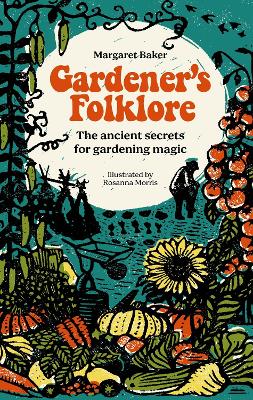 Gardener's Folklore: The Ancient Secrets For Gardening Magic (Hardcover)