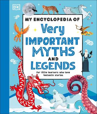 My Encyclopaedia of Very Important Myths and Legends: For Little Learners