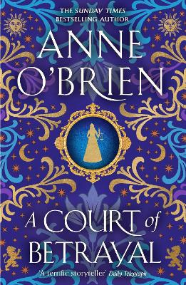 A Court of Betrayal: The gripping new historical novel from the Sunday Times bestselling author!