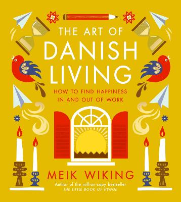 The Art of Danish Living: How to Find Happiness In and Out of Work (Hardcover)