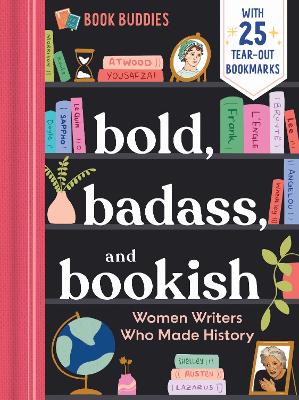 Bold, Badass, and Bookish: Women Writers Who Made History (Paperback)