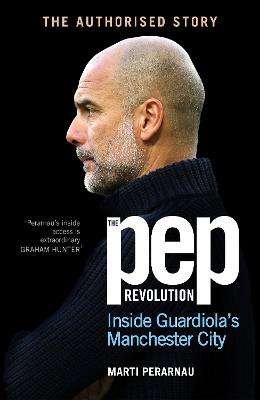 The Pep Revolution: Inside Guardiola's Manchester City (Paperback)