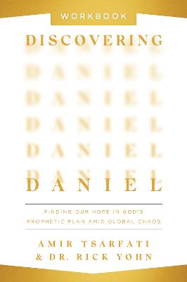 Discovering Daniel Workbook: Finding Our Hope in God's Prophetic Plan Amid Global Chaos