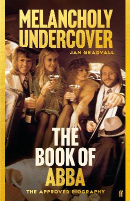 Melancholy Undercover: The Story of ABBA - The Approved Biography (Paperback)