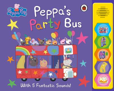 Peppa Pig: Peppa's Party Bus!: Noisy Sound Book