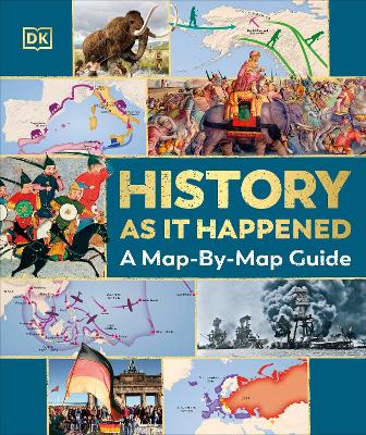 History as it Happened: A Map-by-Map Guide (Hardcover)
