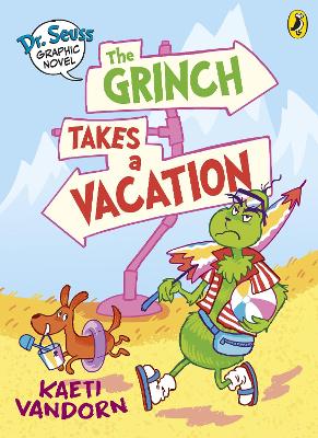 Dr. Seuss Graphic Novel: The Grinch Takes a Vacation: A Grinch Story