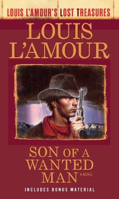 Louis L'Amour Lost Treasures: Son of a Wanted Man (Paperback)