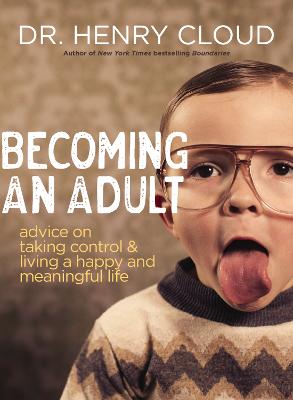 Becoming an Adult: Advice on Taking Control & Living a Happy and Meaningful Life (Paperback)