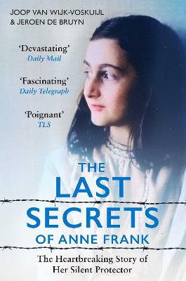 The Last Secrets of Anne Frank: The Heartbreaking Story of Her Silent Protector (Paperback)