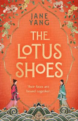 The Lotus Shoes: The captivating historical debut for fans of GIRL WITH A PEARL EARRING and MEMOIRS OF A GEISHA