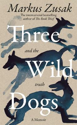 Three Wild Dogs (and the truth): A Memoir (Trade Paperback)