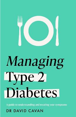 Managing Type 2 Diabetes (Headline Health Series): A guide to understanding and treating your symptoms