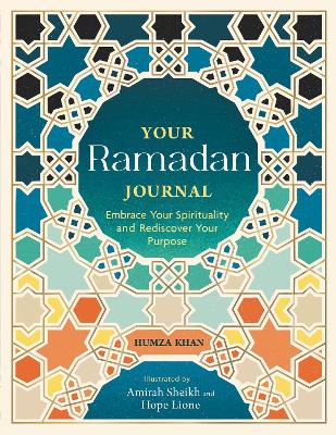 Your Ramadan Journal: Embrace Your Spirituality and Rediscover Your Purpose (Paperback)