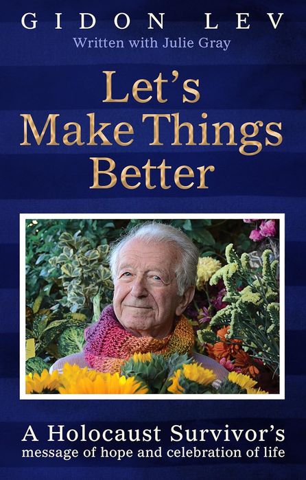 Let's Make Things Better: A Holocaust Survivor's Message Of Hope And Celebration Of Life (Paperback)
