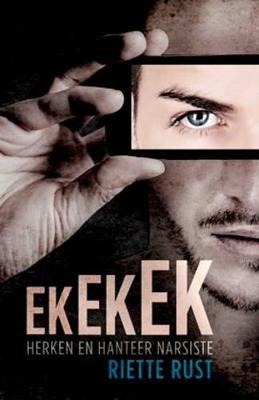 Ek! Ek! Ek! Herken En Hanteer Narsiste (Paperback)