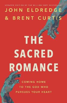 The Sacred Romance: Revised And Updated Edition