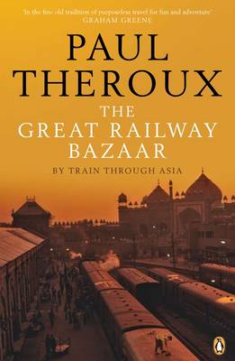 The Great Railway Bazaar: By Train Through Asia (Paperback)