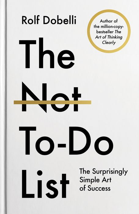 The Not-To-Do List: The Surprisingly Simple Art Of Success