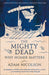 The Mighty Dead: Why Homer Matters (Paperback)