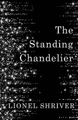 The Standing Chandelier: A Novella (Hardcover)