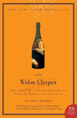 The Widow Clicquot: The Story of a Champagne Empire and the Woman Who Ruled It (Paperback)