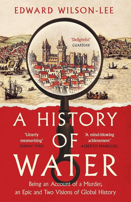 A History of Water: Being an Account of a Murder, an Epic and Two Visions of Global History (Paperback)