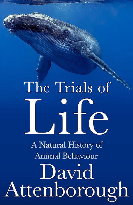 The Trials Of Life: A Natural History of Animal Behaviour (Paperback)