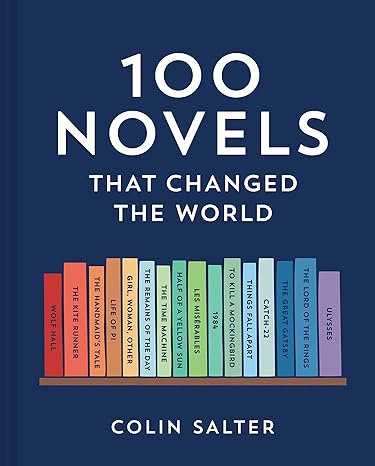 100 Novels That Changed the World: An inspiring journey through history’s most important literature, the perfect gift for book lovers and academics Hardcover