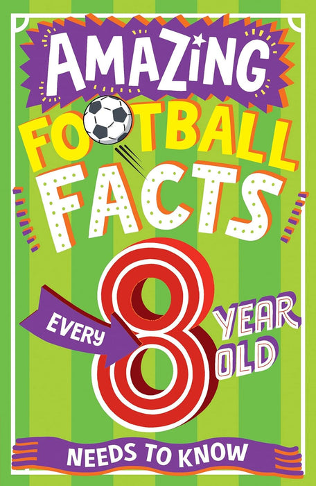 Amazing Football Facts Every 8 year Old Needs To know (Paperback)