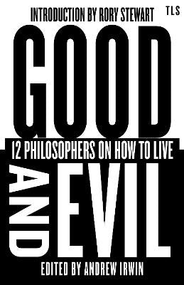 Good And Evil: 12 Philosophers On How To Live (Hardcover)