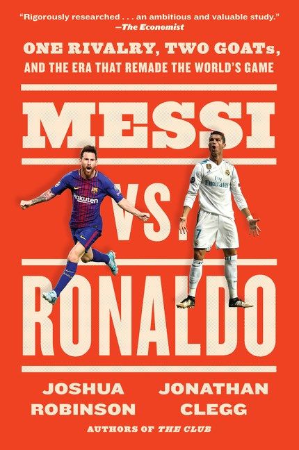 Messi vs. Ronaldo: One Rivalry, Two GOATs, and the Era That Remade the World's Game (Trade Paperback)