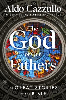 The God of Our Fathers: The Great Stories of the Bible (Paperback)