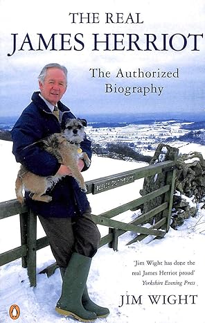 The Real James Herriot: The Authorized Biography