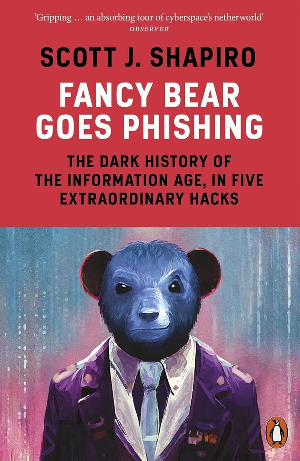 Fancy Bear Goes Phishing: The Dark History of the Information Age, in Five Extraordinary Hacks (Paperback)