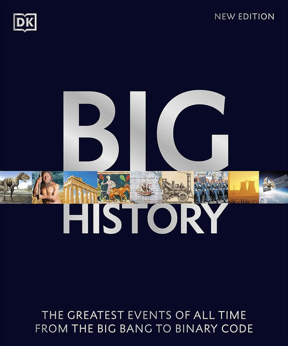 Big History: The Greatest Events of All Time From the Big Bang to Binary Code (Paperback)