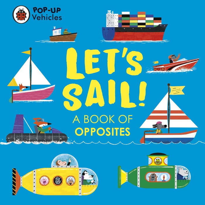 Pop-Up Vehicles: Let's Sail - Book of Opposites (Board Book)