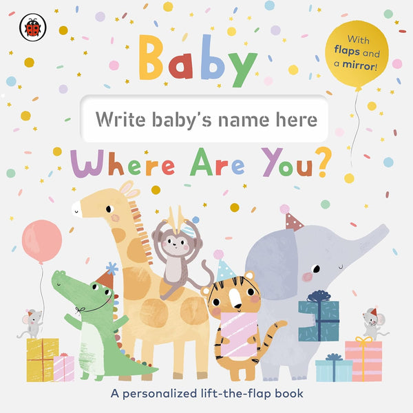 Baby, Where Are You?: A personalized lift-the-flap book (Board Book)