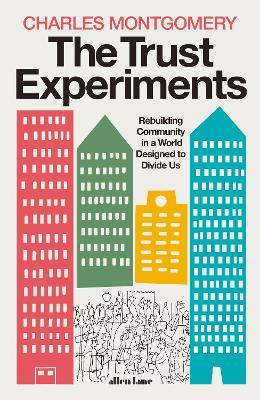 The Trust Experiments: Rebuilding Community In A World Designed To Divide Us