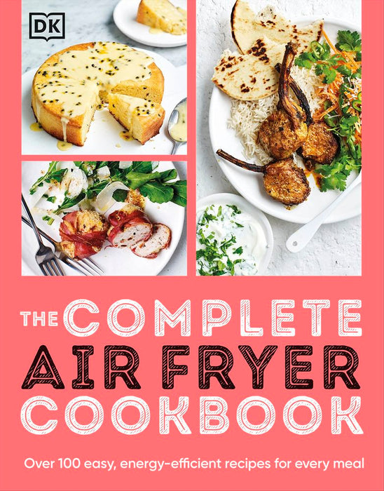 The Complete Air Fryer Cookbook: Over 100 Easy, Energy-Efficient Recipes For Every Meal (Paperback)