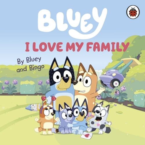 Bluey: I Love My Family (Board Book)