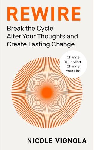 Rewire - Break the Cycle, Master Your Mind, and Create Lasting Change (Paperback)