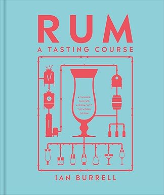 Rum A Tasting Course: A Flavour-Focused Approach to the World of Rum ( Hardcover)