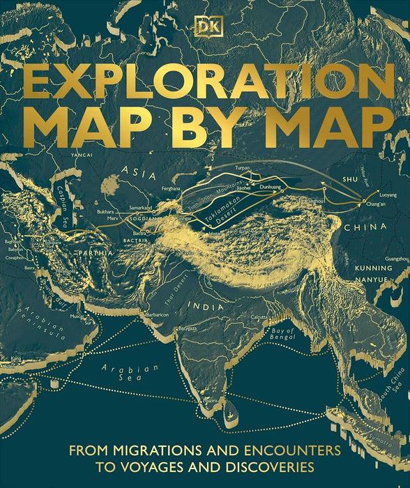 Exploration Map by Map: From Migrations and Encounters to Voyages and Discoveries (Hardcover)