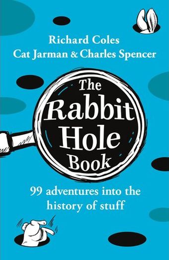 The Rabbit Hole Book: 99 adventures into the history of stuff (Hardcover)