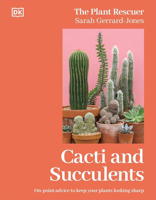 Cacti and Succulents: : The Plant Rescuer's On-point Advice to Keep Your Plants Looking Sharp (Hardcover)