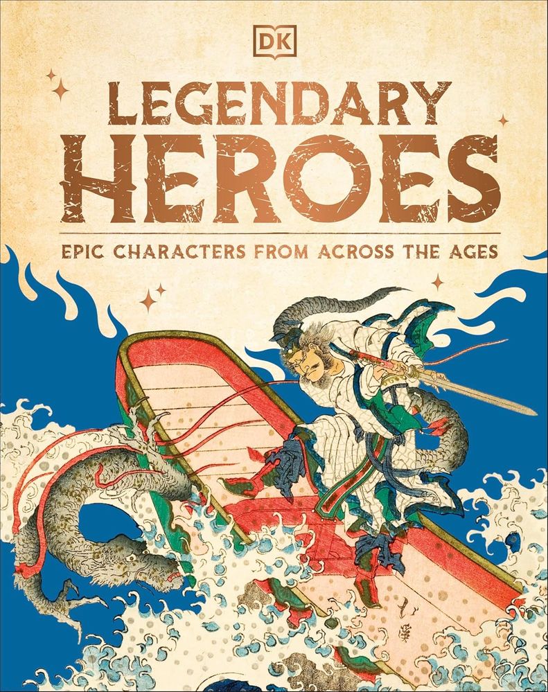 Legendary Heroes: Epic Characters From Across the Ages (Hardcover)