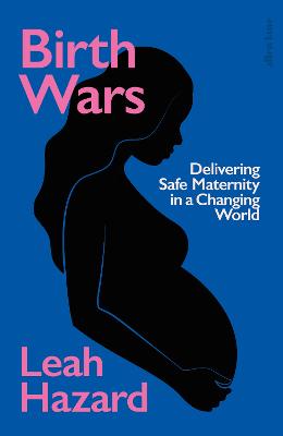Birth Wars: Delivering Safe Maternity In A Changing World