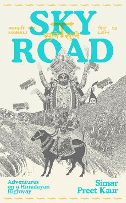 Sky Road: Adventures On A Himalayan Highway