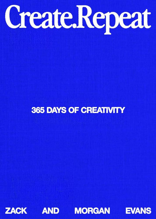 Create Repeat: 365 Days of Creativity (Hardback)
